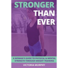Stronger Than Ever: A Woman's Guide To Physical & Mental Strength Through Weight Training