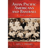 Asian Pacific Americans and Baseball: A History