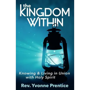The Kingdom Within: Knowing and Living in Union with Holy Spirit