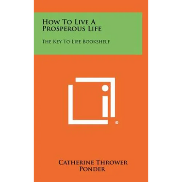 How To Live A Prosperous Life: The Key To Life Bookshelf