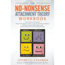 The No-Nonsense Attachment Theory Workbook