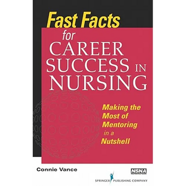 Fast Facts for Career Success in Nursing: Making the Most of Mentoring in a Nutshell