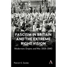 Fascism in Britain and the Extreme Right Vision: Modernism, Empire and War, 1919-1940