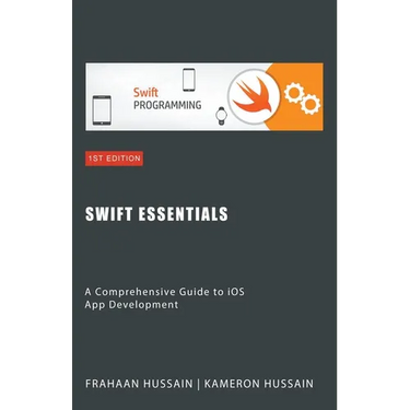 Swift Essentials: A Comprehensive Guide to iOS App Development