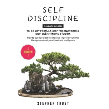 Self-Discipline: 4 Books in 1: To do List Formula, Stop Procrastinating, Stop Overthinking, Stoicism. How to Build your Self-Confidence
