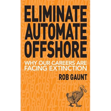 Eliminate Automate Offshore: Why our careers are facing extinction