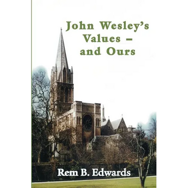 John Wesley's Values--and Ours