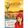 Travesía: A Migrant Girl's Cross-Border Journey/El Viaje de Una Joven Migrante