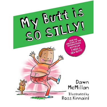 My Butt Is So Silly!
