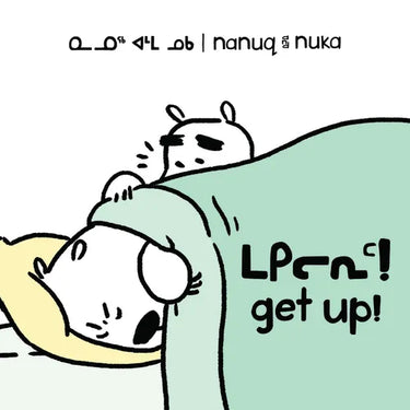 Nanuq and Nuka: Get Up!: Bilingual Inuktitut and English Edition