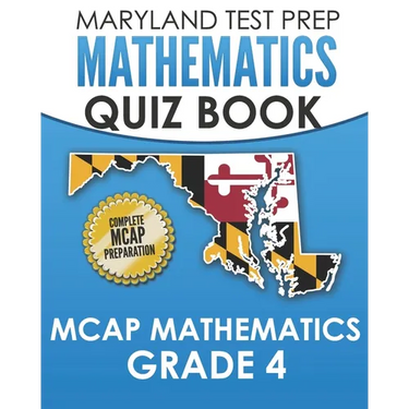 MARYLAND TEST PREP Mathematics Quiz Book MCAP Mathematics Grade 4: Preparation for the MCAP Mathematics Assessments