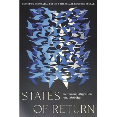 States of Return: Rethinking Migration and Mobility