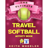 Travel Softball Activity Book: Road Trip Activities and Travel Games For Kids & Teens On The Go