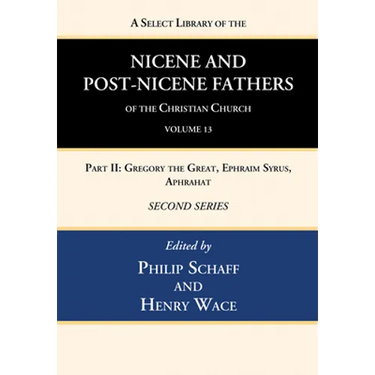 A Select Library of the Nicene and Post-Nicene Fathers of the Christian Church, Second Series, Volume 13