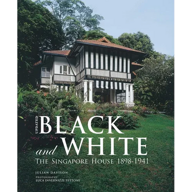 Black and White - Updated: The Singapore House 1898-1941