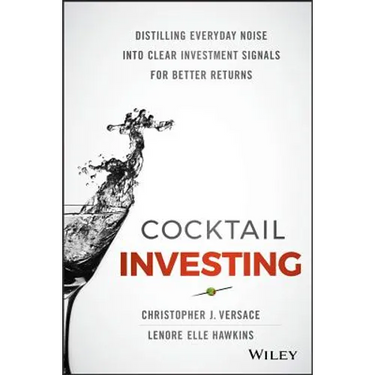 Cocktail Investing: Distilling Everyday Noise Into Clear Investment Signals for Better Returns