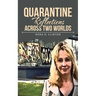 Quarantine Reflections Across Two Worlds