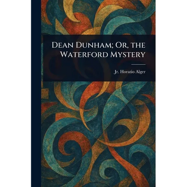 Dean Dunham; Or, the Waterford Mystery