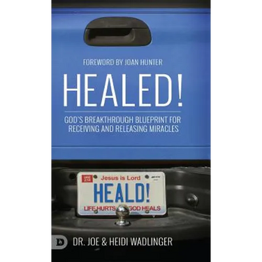 Healed!: God's Breakthrough Blueprint for Receiving and Releasing Miracles