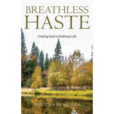 Breathless Haste: Finding God in Ordinary Life