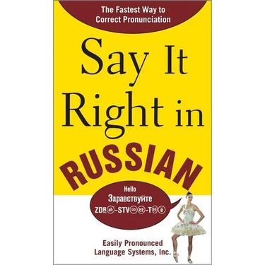 Say It Right in Russian: The Fastest Way to Correct Pronunciation Russian