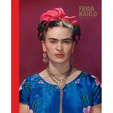 Frida Kahlo: Making Her Self Up