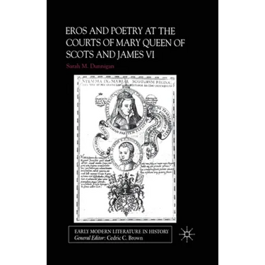 Eros and the Poetry at the Courts of Mary Queen of Scots and James VI