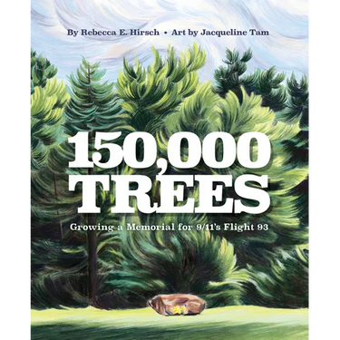 150,000 Trees: Growing a Memorial for 9/11's Flight 93