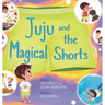 Juju and the Magical Shorts