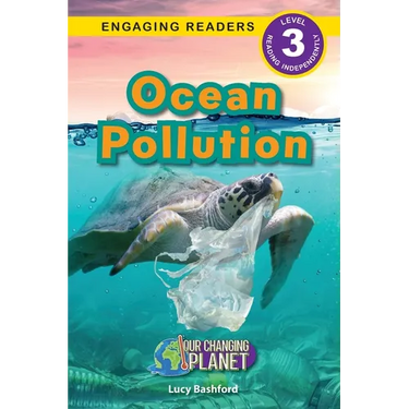 Ocean Pollution: Our Changing Planet (Engaging Readers, Level 3)