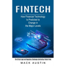 Fintech: How Financial Technology Is Predicted to Change in the Major Levels (The Critical Legal and Regulatory Challenges Confronting Fintech Firms)