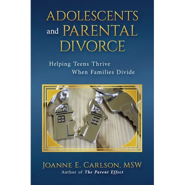 Adolescents and Parental Divorce: Helping Teens Thrive When Families Divide