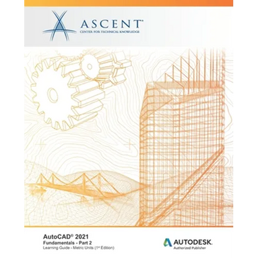 AutoCAD 2021: Fundamentals - Part 2 (Metric Units): Autodesk Authorized Publisher