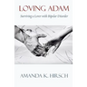 Loving Adam: Surviving a Lover with Bipolar Disorder