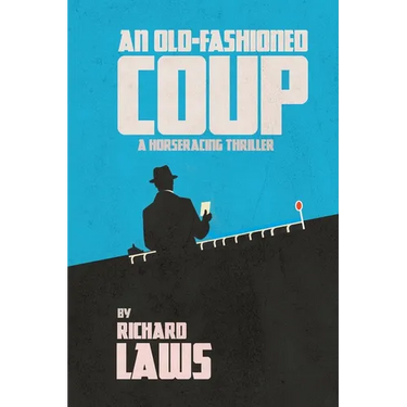 An Old-Fashioned Coup: A horse racing story