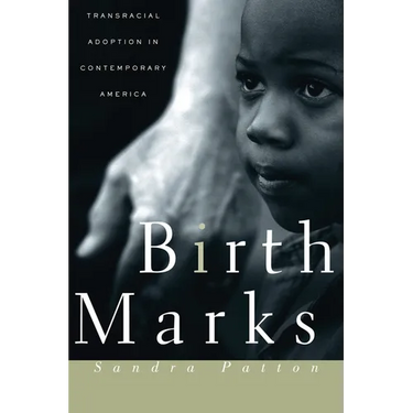 Birthmarks: Transracial Adoption in Contemporary America