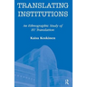 Translating Institutions: An Ethnographic Study of EU Translation