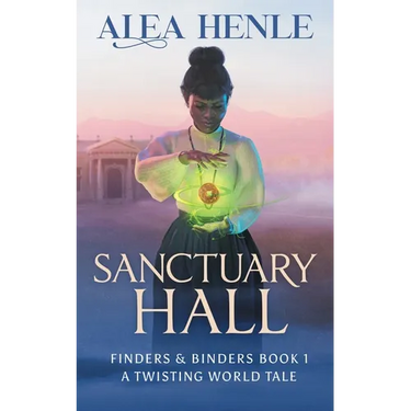 Sanctuary Hall: A Twisting World Tale (Finders & Binders 1)