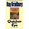 Quicker Than the Eye