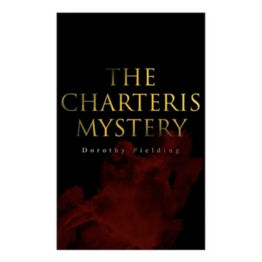The Charteris Mystery: A Murder Thriller