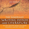The Sumerians' Writing System and Literature - Ancient History Books 5th Grade Children's Ancient History