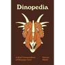 Dinopedia: A Brief Compendium of Dinosaur Lore