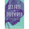 Set Free and Delivered: Strategies and Prayers to Maintain Freedom