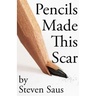 Pencils Made This Scar