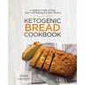 Ketogenic Bread Cookbook: Complete Guide to Easy Low Carb Baking for Keto Dieters