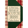 A Social History of the Scotch-Irish