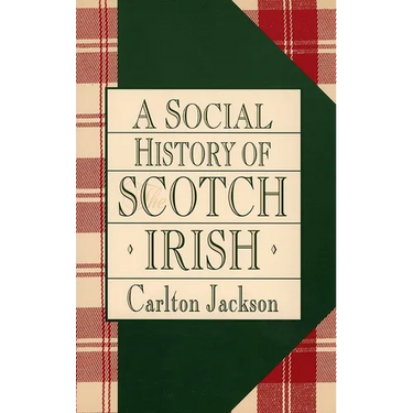 A Social History of the Scotch-Irish