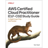 AWS Certified Cloud Practitioner (Clf-C02) Study Guide: In-Depth Exam Prep and Practice