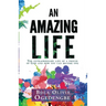 An Amazing Life: The extraordinary life of a friend of God and how you can become one