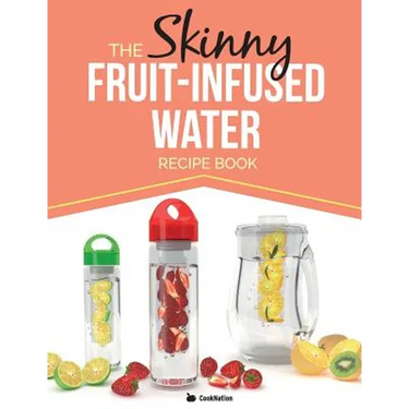 The Skinny Fruit-Infused Water Recipe Book